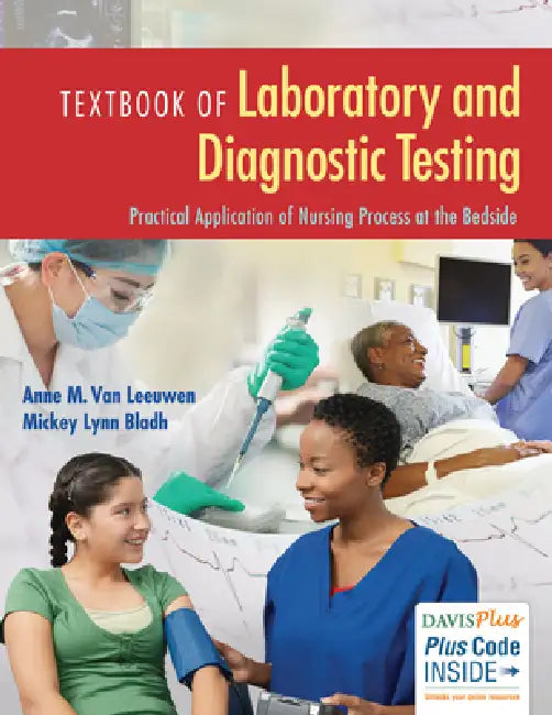 Textbook of Laboratory and Diagnostic Testing: Practical Application of Nursing Process at the Bedside by Anne M. Van Leeuwen, Mickey L. Bladh