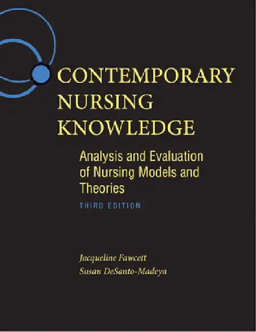 Contemporary Nursing Knowledge: Analysis and Evaluation of Nursing Models and Theories by Jacqueline Fawcett