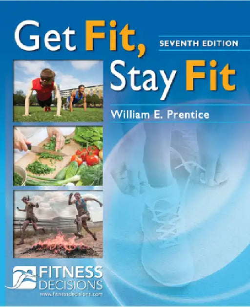 Get Fit, Stay Fit + Fitnessdecisions.com by William E. Prentice