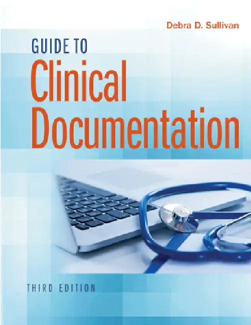 Guide to Clinical Documentation by Debra D. Sullivan