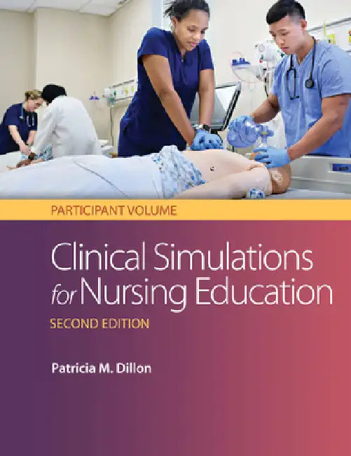 Clinical Simulations for Nursing Education: Participant Volume: Participant Volume by Patricia M. Dillon