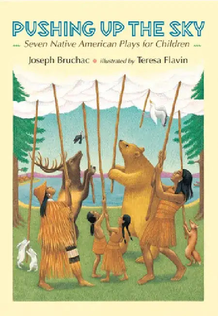 Pushing Up the Sky: Seven Native American Plays for Children by Joseph Bruchac