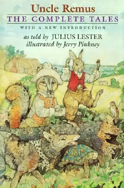 Uncle Remus: The Complete Tales by Julius Lester