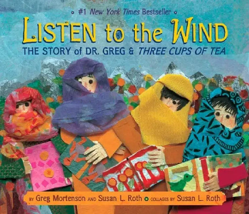 Listen to the Wind: A Village in Pakistan Builds a School by Greg Mortenson