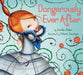 Dangerously Ever After by Dashka Slater