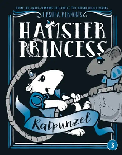 Hamster Princess: Ratpunzel by Ursula Vernon