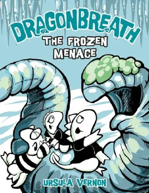 Dragonbreath #11: The Frozen Menace by Ursula Vernon