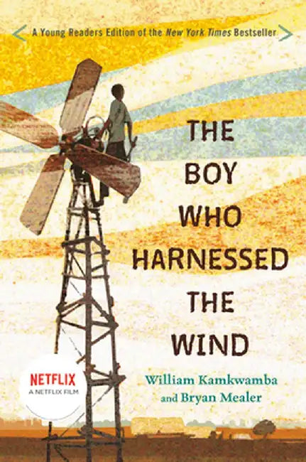 The Boy Who Harnessed the Wind: Young Readers Edition by William Kamkwamba