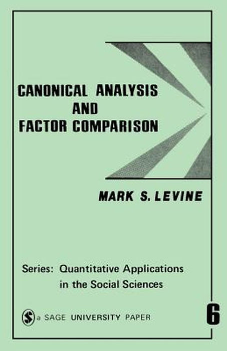 Canonical Analysis and Factor Comparison by Mark S. Levine