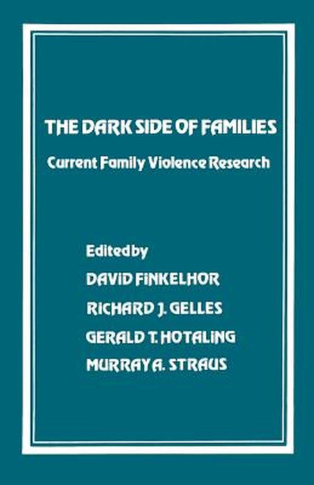 The Dark Side of Families: Current Family Violence Research by David Finkelhor