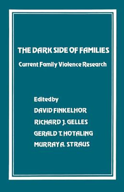 The Dark Side of Families: Current Family Violence Research by David Finkelhor