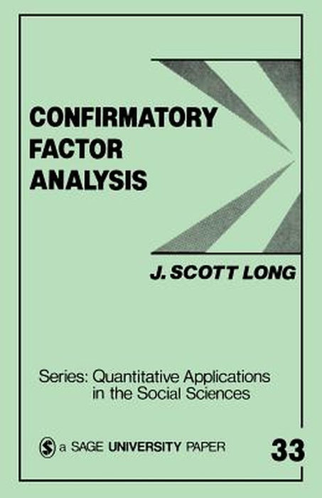Confirmatory Factor Analysis: A Preface to Lisrel by J. Scott Long