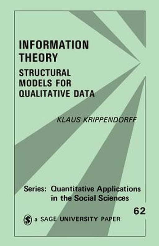 Information Theory: Structural Models for Qualitative Data by Klaus Krippendorff