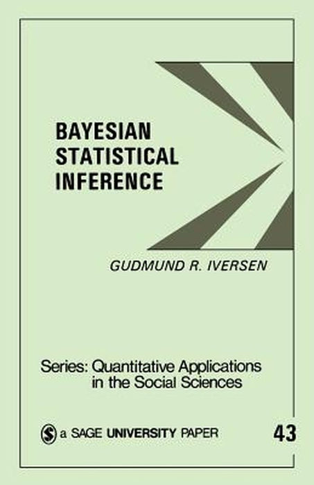 Bayesian Statistical Inference by Gudmund R. Iversen