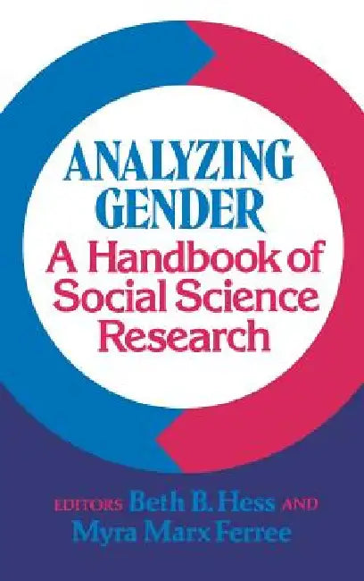 Analyzing Gender: A Handbook of Social Science Research by Beth B. Hess, Myra Marx Ferree
