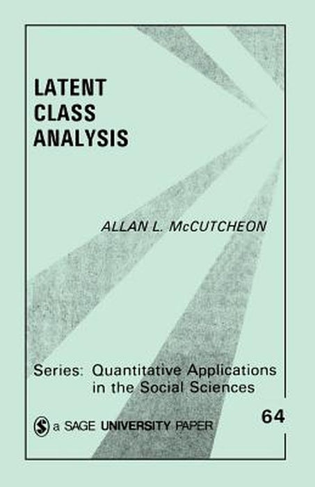 Latent Class Analysis by Allan L. McCutcheon