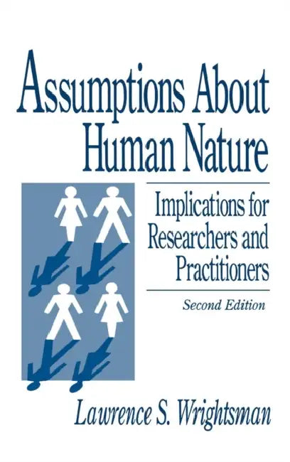 Assumptions about Human Nature: Implications for Researchers and Practitioners by Lawrence S. Wrightsman