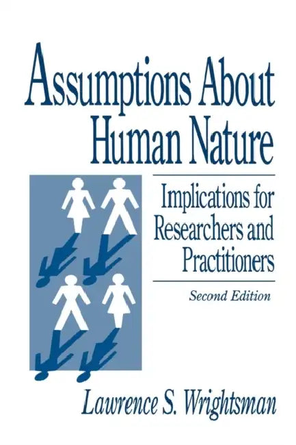 Assumptions about Human Nature: Implications for Researchers and Practitioners by Lawrence S. Wrightsman