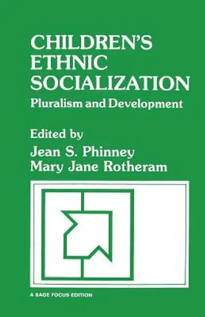 Children's Ethnic Socialization: Pluralism and Development by Jean S. Phinney
