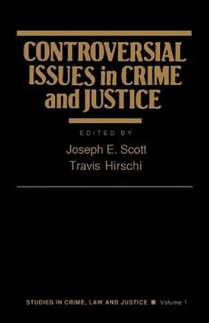 Controversial Issues in Crime and Justice by Joseph Scott