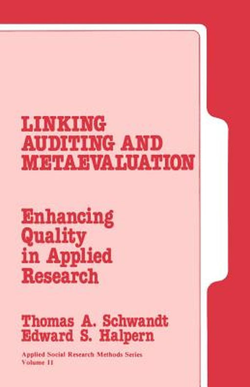 Linking Auditing and Meta-Evaluatiuon: Enhancing Quality in Applied Research by Thomas A. Schwandt