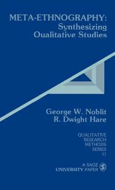 Meta-Ethnography: Synthesizing Qualitative Studies by George W. Noblit