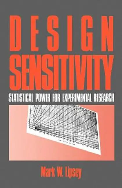 Design Sensitivity: Statistical Power for Experimental Research by Mark W. Lipsey