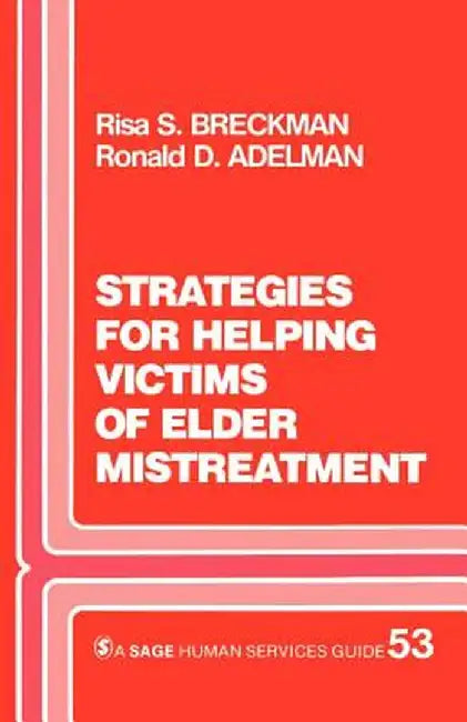 Strategies for Helping Victims of Elder Mistreatment by Risa S. Breckman