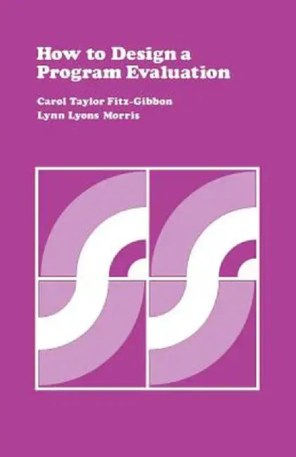 How to Design a Program Evaluation Volume 3 by Carol Taylor Fitz-Gibbon