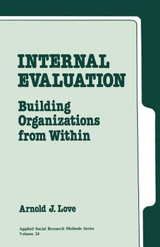 Internal Evaluation: Building Organizations from Within by Arnold J. Love