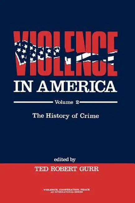 Violence in America: Protest, Rebellion, Reform by Ted Robert Gurr