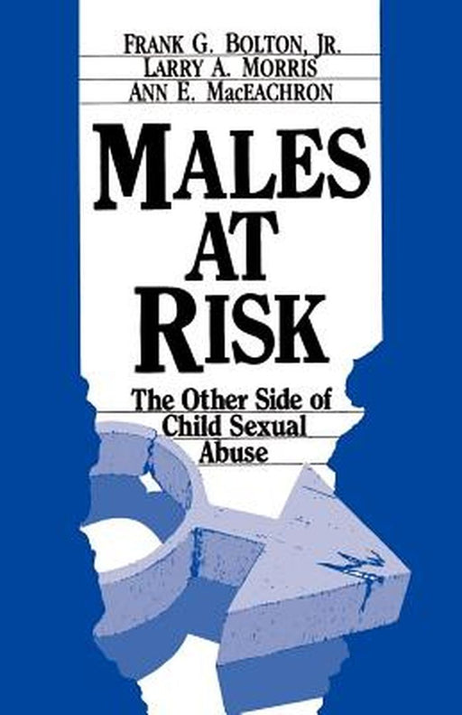 Males at Risk: The Other Side of Child Sexual Abuse by Larry A. Morris