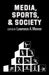 Media, Sports, and Society by Lawrence A. Wenner