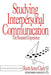 Studying Interpersonal Communication: The Research Experience by Ruth Anne Clark
