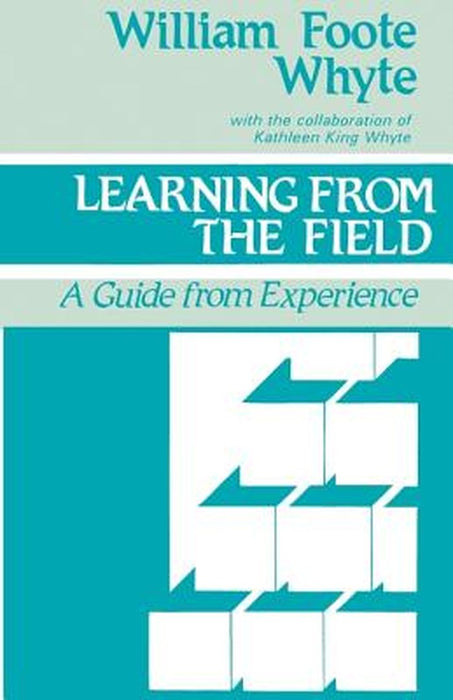 Learning from the Field: A Guide from Experience by William F. Whyte
