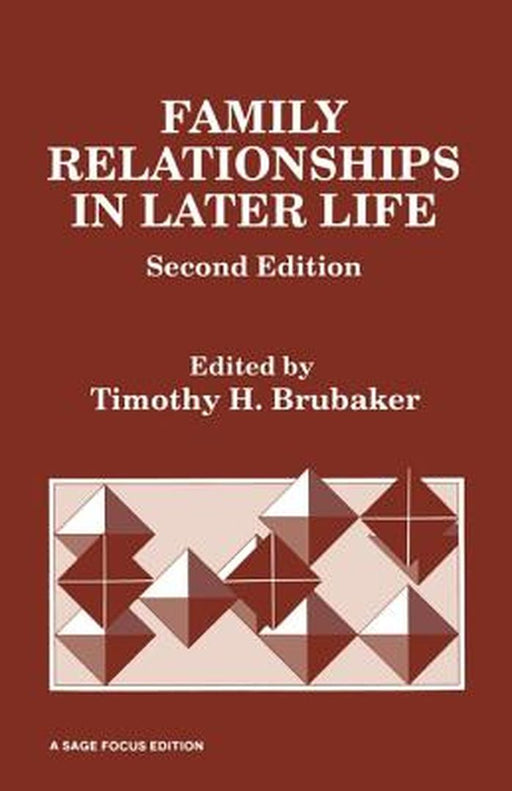 Family Relationships in Later Life by Timothy H. Brubaker