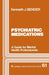 Psychiatric Medications: A Guide for Mental Health Professionals by Kenneth J. Bender