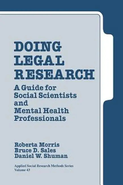 Doing Legal Research: A Guide for Social Scientists and Mental Health Professionals by Roberta A. Morris
