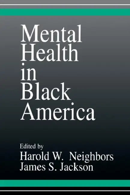 Mental Health in Black America by Harold W. Neighbors, James S. Jackson