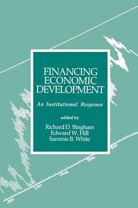 Financing Economic Development: An Institutional Response by Richard Bingham