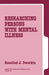 Researching Persons with Mental Illness by Rosalind J. Dworkin