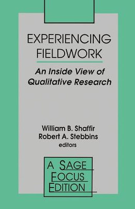 Experiencing Fieldwork: An Inside View of Qualitative Research by Shaffir
