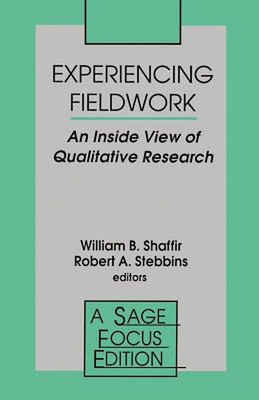 Experiencing Fieldwork: An Inside View of Qualitative Research by Shaffir