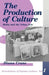 The Production of Culture: Media and the Urban Arts by Diana Crane