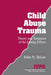 Child Abuse Trauma: Theory and Treatment of the Lasting Effects by John Briere
