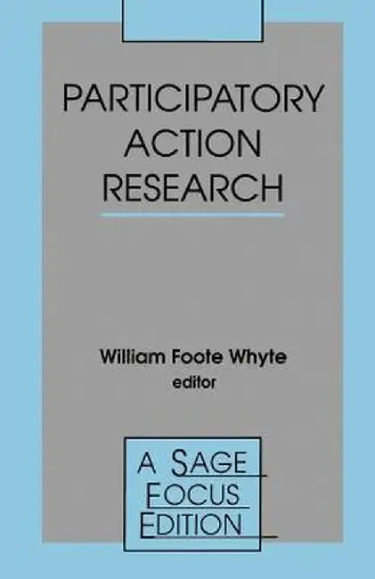 Participatory Action Research by William Foote Whyte