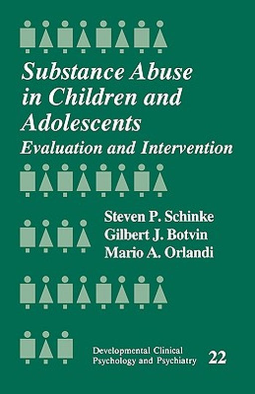 Substance Abuse in Children and Adolescents: Evaluation and Intervention by Steven Paul Schinke