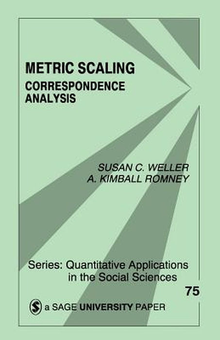 Metric Scaling: Correspondence Analysis by Susan C. Weller