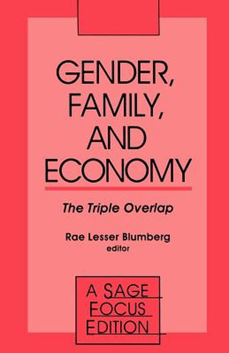 Gender, Family and Economy: The Triple Overlap by Rae L. Blumberg