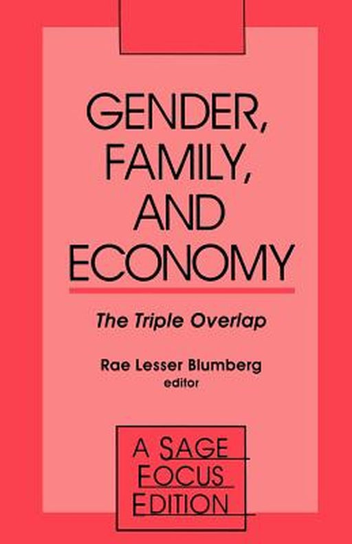 Gender, Family and Economy: The Triple Overlap by Rae L. Blumberg